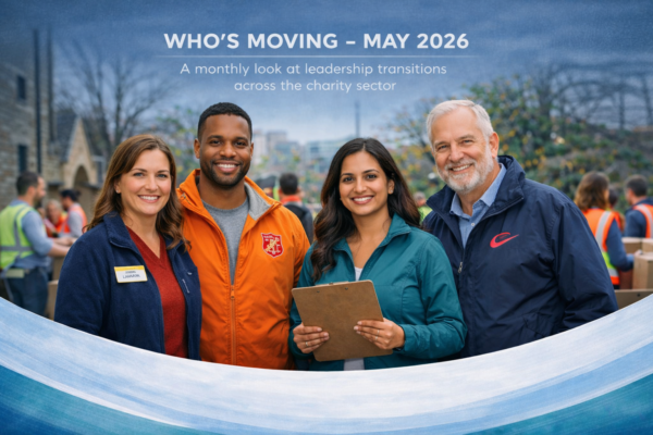 Who’s Moving — May 2026 A monthly look at leadership transitions across the charity sector.